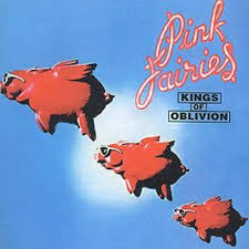 Kings Of Oblivion The Pink Fairies Songs Reviews