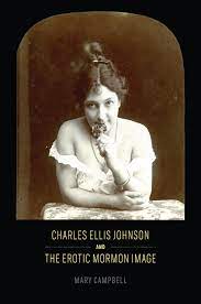 Charles Ellis Johnson and the Erotic Mormon Image, Campbell
