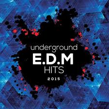Underground Edm Hits 2015 By Various Artists On Tidal