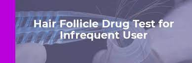 hair follicle test for infrequent