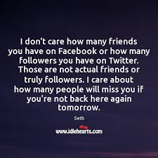 Please take care of yourself. I Don T Care How Many Friends You Have On Facebook Or How Idlehearts