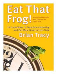 Success through a positive mental attitude. Brian Tracy Eat That Frog Brian Tracy Free Download Borrow And Streaming Internet Archive