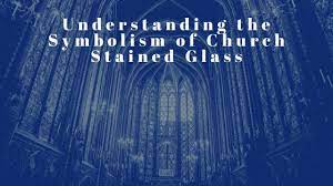 Symbolism Of Church Stained Glass