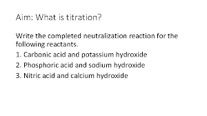 aim what is titration write the