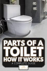 parts of a toilet and how it works a