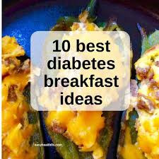 10 best diabetes breakfast ideas