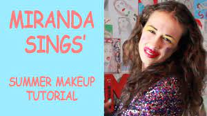 miranda sings summer makeup tutorial