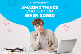 top 10 things to do when you are bored