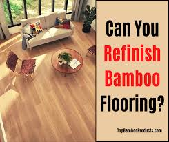 can you refinish bamboo flooring