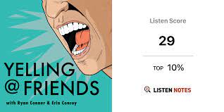 Yelling at Friends, with Ryan Conner and Erin Conroy | Listen Notes