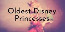 who-is-the-oldest-princess-in-disney