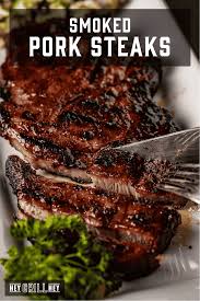 smoked pork steaks hey grill hey