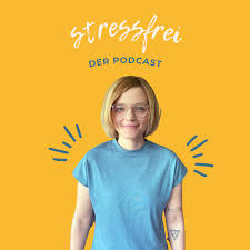 Stressfrei | Der Podcast für mehr Gelassenheit