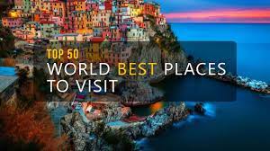 top 50 world best places to visit