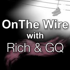 On the wire with Rich and GQ