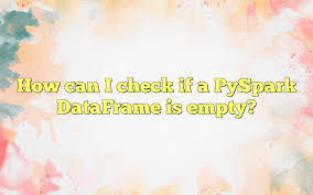 pyspark dataframe is empty