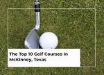 The Top 10 Golf Courses In McKinney, Texas