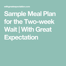 Sample Meal Plan For The Two Week Wait With Great