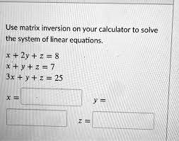 Use Matrix Inversion On Your Calculator