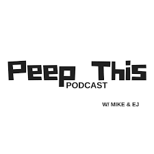 Peep This Podcast with Mike & EJ