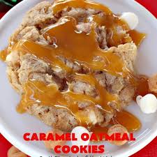 caramel oatmeal cookies can t stay