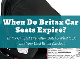 britax car seat expiration dates what