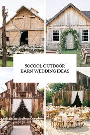 50 cool outdoor barn wedding ideas