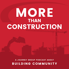 More than Construction: A Journey Group Podcast about Building Community