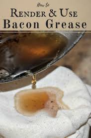 how to render and use bacon grease