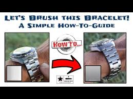 let s brush a watch bracelet a simple