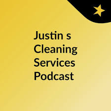 justin s cleaning services podcast
