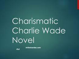 Baca charlie wade bab 3224 dan charlie wade bab 3225. Saihxnkycu84mm