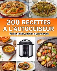 Amazon.fr - 200 Recettes A L'autocuiseur: Recettes faciles, rapides et  gourmandes - ROBERT, Louise - Livres