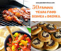 50 texas food dishes drinks that are