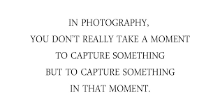 Capture The Moment Quotes. QuotesGram via Relatably.com