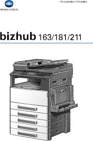 The bizhub 211 offers full modularity and flexible opportunity to develop age and therefore the perfect choice for fast growing small businesses! Konica Minolta Bizhub 163 Bizhub 211 Bizhub 181 User Manual