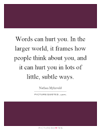 Words Can Hurt You In The Larger World It Frames How