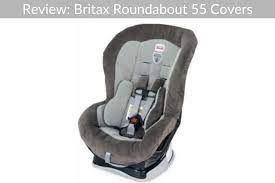 Review Britax Roundabout 55 Covers
