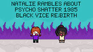 Natalie Rambles About Psycho Shatter 1985: Black Vice Re;Birth 