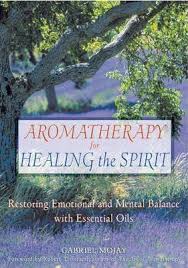Aromatherapy For Healing The Spirit Gabriel Mojay