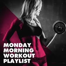 monday morning workout playlist songs
