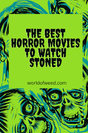 best horror s to watch stoned
