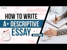 how to write a descriptive essay step