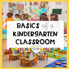 basics for any kindergarten classroom