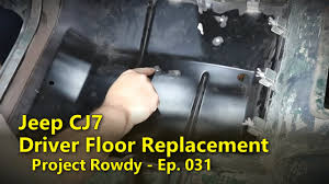 jeep cj7 driver s floor replacement