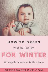 How To Dress Your Baby For Sleep In Winter Sleep Baby Love