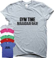 See more ideas about funny gym quotes, gym shirts, shirts. Inspirational Motivational Quote T Shirt Womens Ladies Mens Gym Time Maaadaafaka Ebay