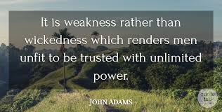Browse famous wickedness quotes and sayings by the thousands and rate/share your favorites! John Adams It Is Weakness Rather Than Wickedness Which Renders Men Quotetab
