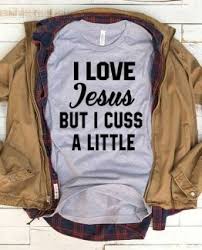 See more ideas about words, me the kids are all reading books this summer, and i love to hear about them. T Shirt I Love Jesus But I Cuss A Little Clotee Com