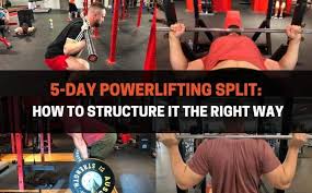 5 day powerlifting split how to